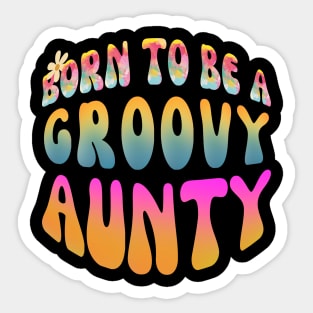 Born To Be A Groovy Aunty Sticker